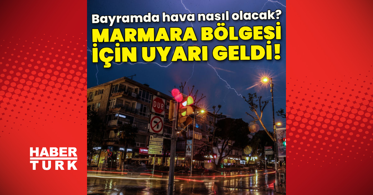 Bayramda hava nasıl olacak Marmara Bölgesi için uyarı geldi - Gündem - hava durumu - Dudullu Haber