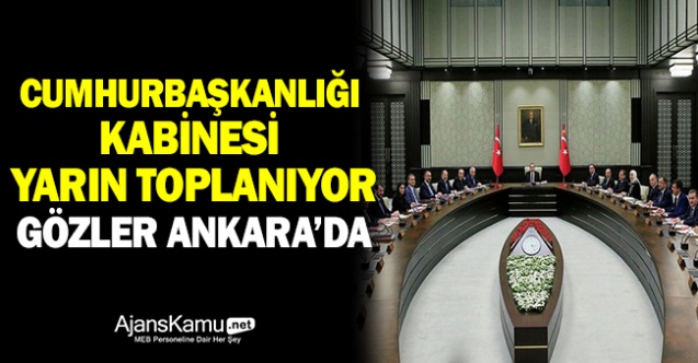 Cumhurbaşkanlığı Kabinesi yarın toplanıyor - Gündem - ankara - Dudullu Haber