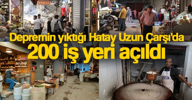 Depremin yıktığı Hatay Uzun Çarşı039da 200 iş yeri açıldı - Gündem - Dudullu Haber