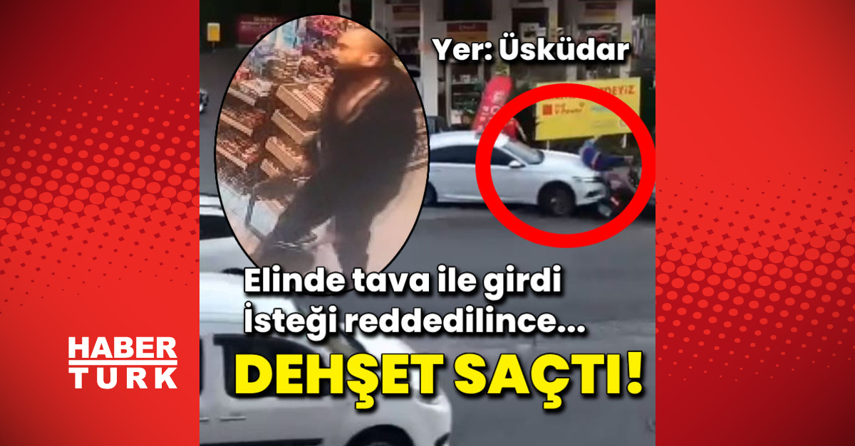 Elinde tava ile girdi isteği reddedilince dehşet saçtı - Gündem - Son dakika haberler - Dudullu Haber