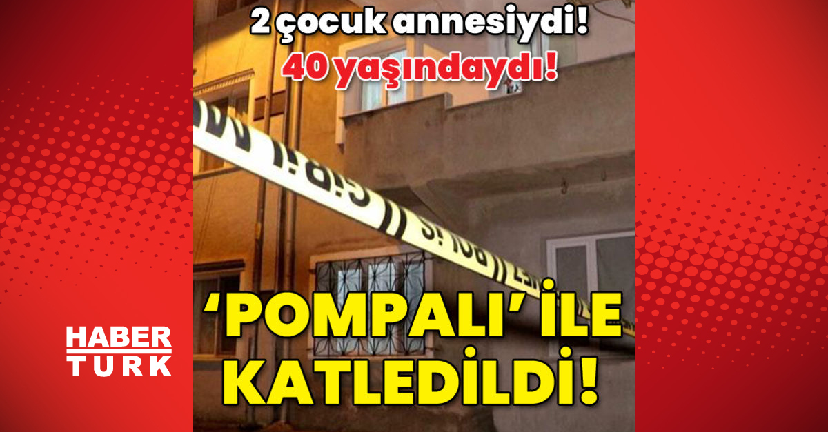 İki çocuk annesiydi Pompalı ile katledildi - Gündem - İzmir - Dudullu Haber