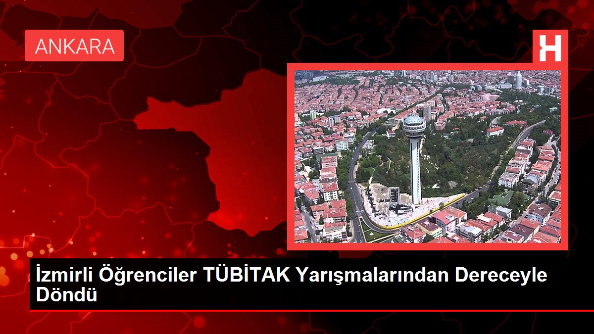 İzmirli Öğrenciler TÜBİTAK Yarışmalarından Dereceyle Döndü - Eğitim - Dudullu Haber