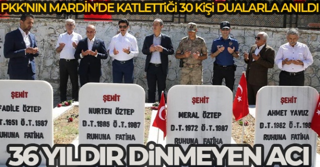 Mardin039de 36 yıl önce PKK039lı teröristlerce katledilen 30 kişinin acısı tazeliğini koruyor - Gündem - Dudullu Haber