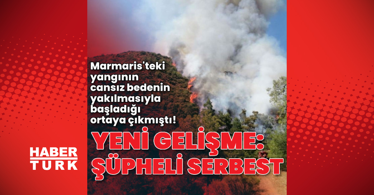 Marmaristeki orman yangınında yeni gelişme Serbest bırakıldı - Gündem - Marmaris orman yangını - Dudullu Haber