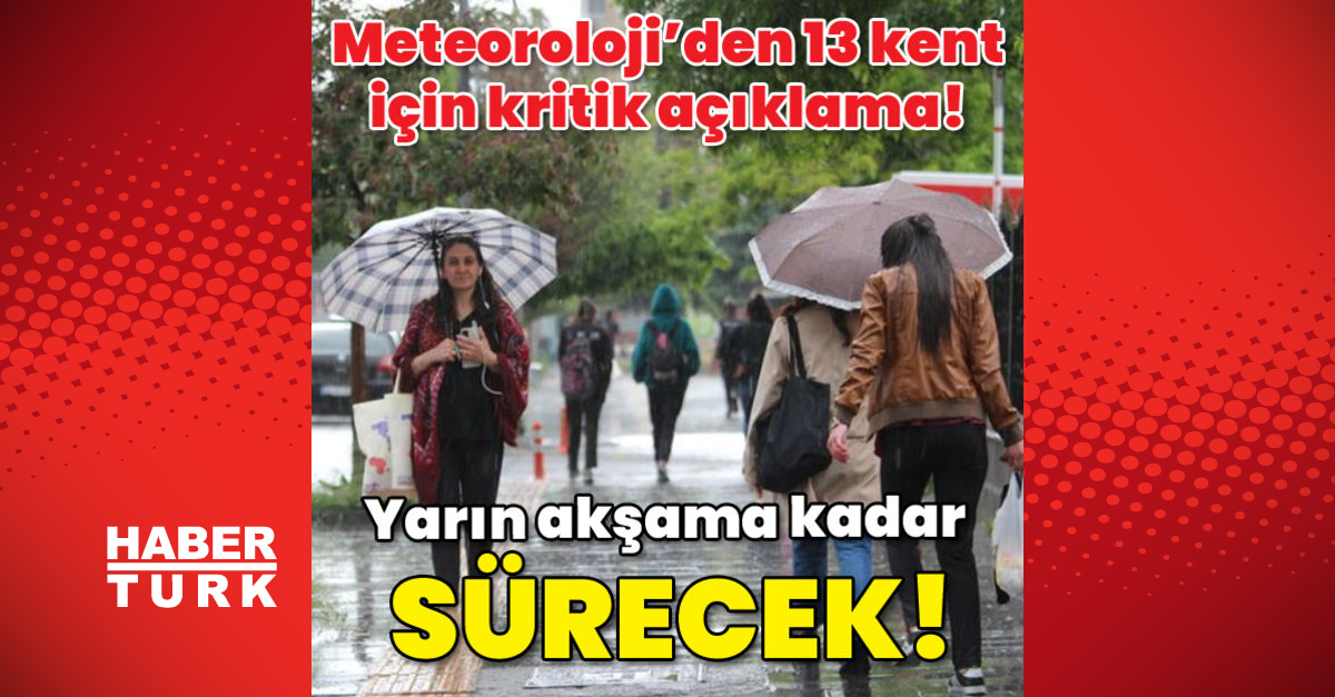 Meteorolojiden 13 kent için kritik açıklama Yarın akşama kadar sürecek - Gündem - hava durumu - Dudullu Haber