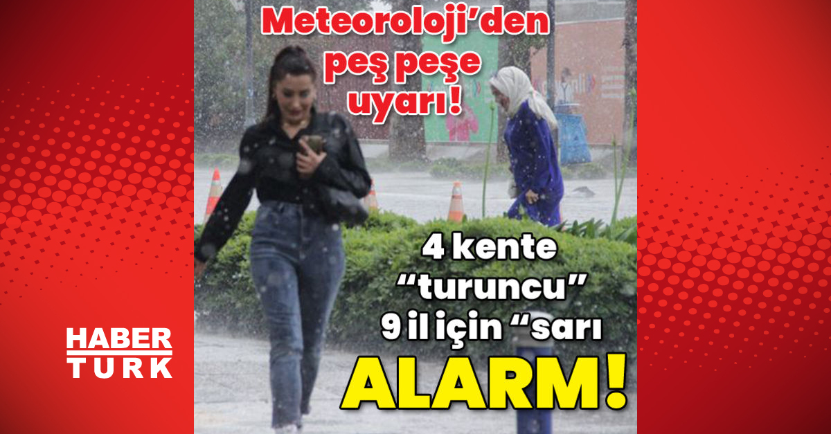 Meteorolojiden peş peşe uyarı 4 kente turuncu 9 il için sarı alarm - Gündem - hava durumu - Dudullu Haber