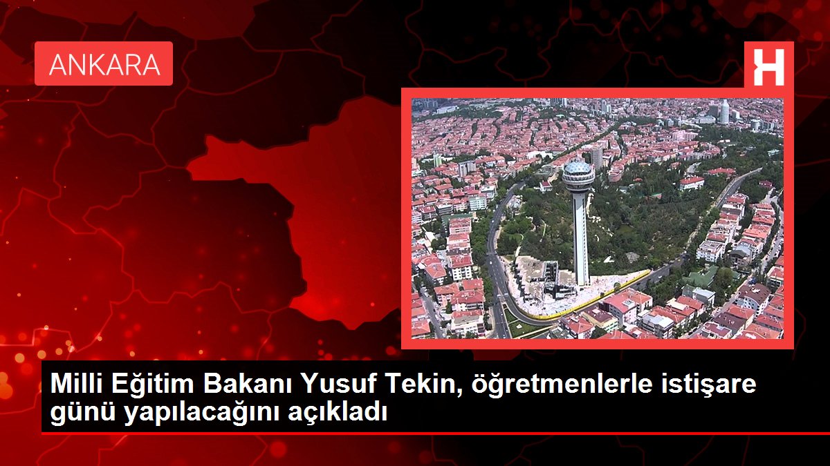 Milli Eğitim Bakanı Yusuf Tekin öğretmenlerle istişare günü yapılacağını açıkladı - Eğitim - Dudullu Haber