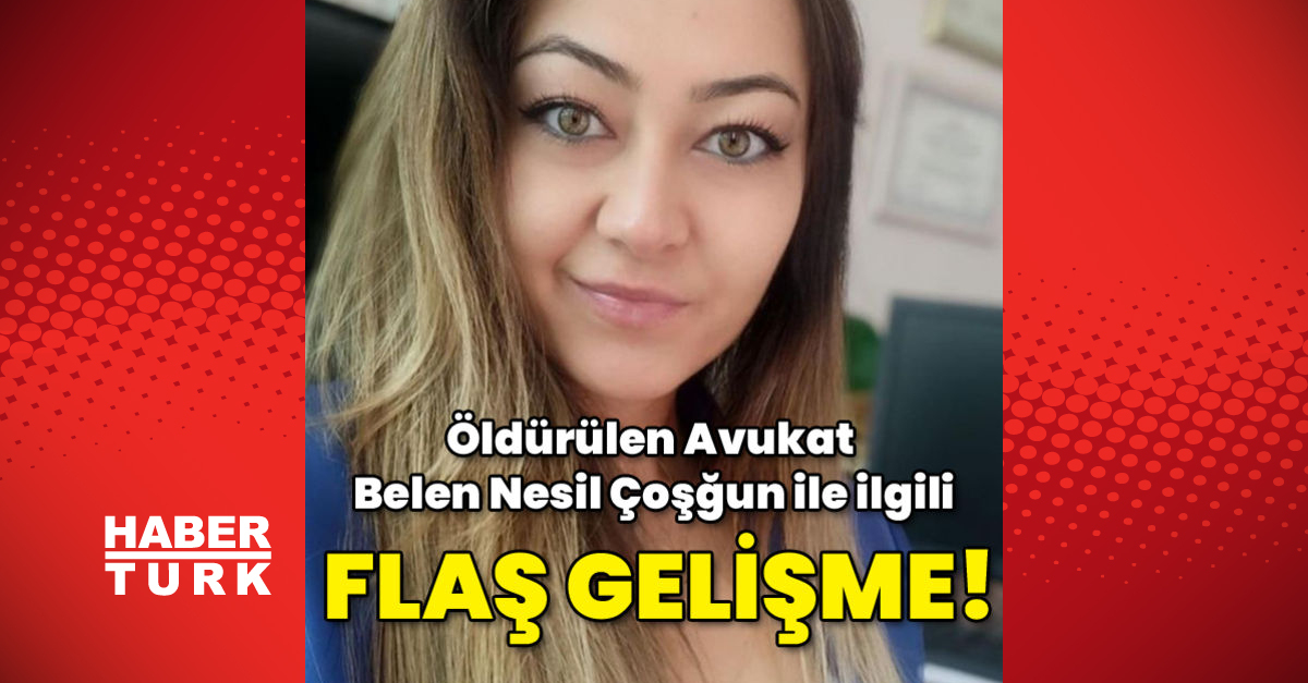 Öldürülen Avukat Belen Nesil Çoşğun ile ilgili flaş gelişme - Gündem - Belen Nesil Coşgun - Dudullu Haber