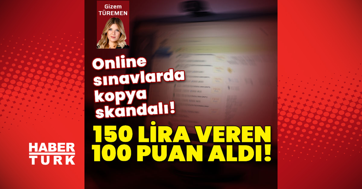 Online sınavlarda kopya skandalı 150 lira veren 100 puan aldı - Gündem - haberler - Dudullu Haber