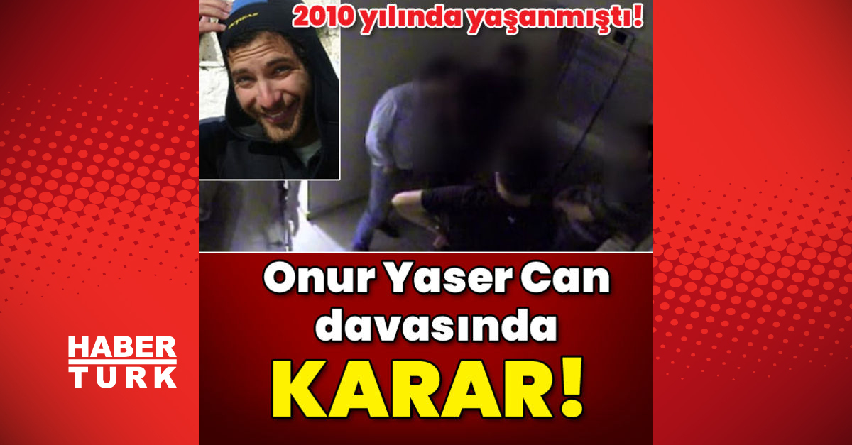 Onur Yaser Can davasında karar açıklandı - Gündem - Onur Yaser Can - Dudullu Haber