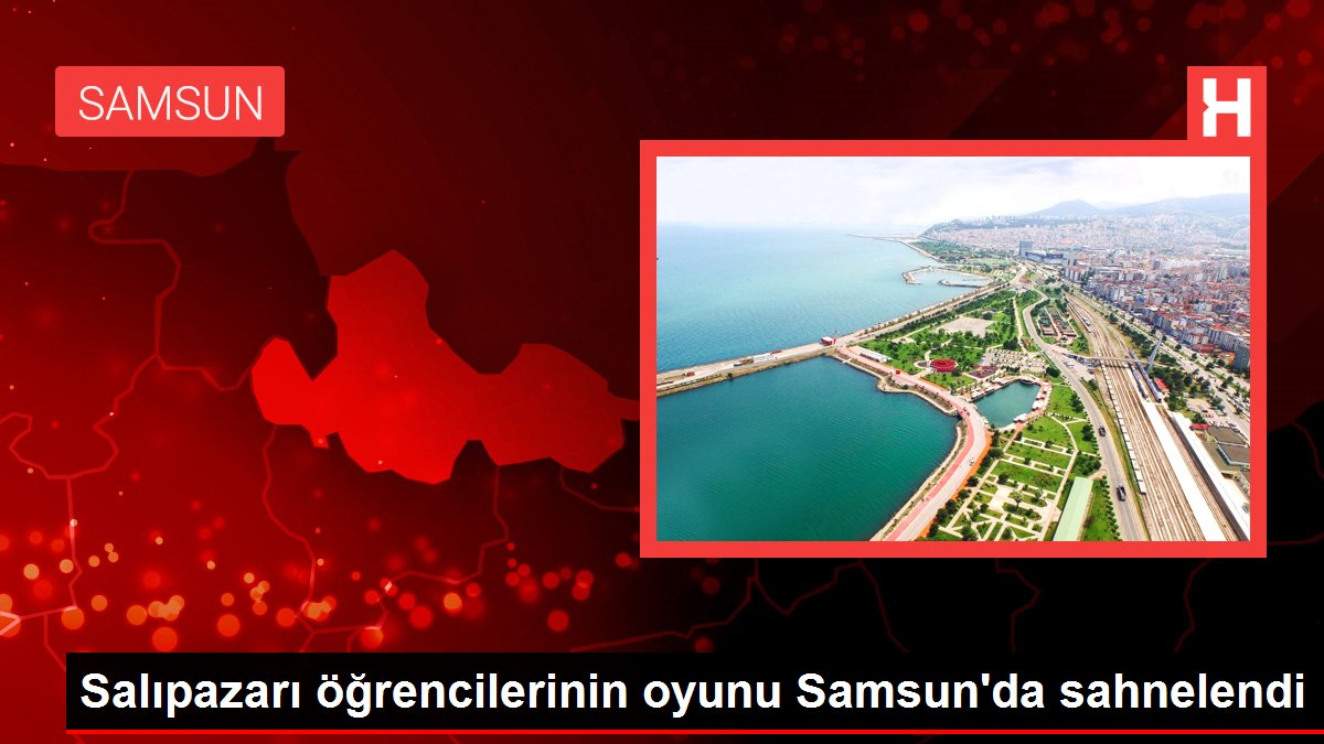 Salıpazarı öğrencilerinin oyunu Samsunda sahnelendi - Eğitim - Dudullu Haber