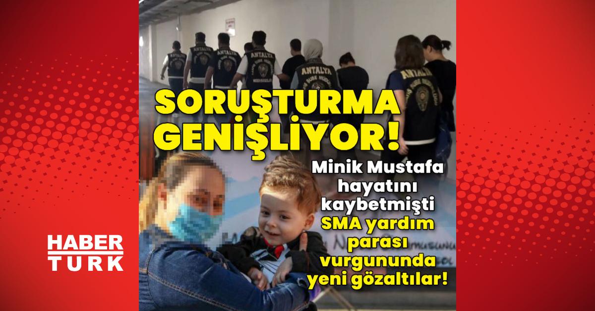 Soruşturma genişliyor SMA yardım parası vurgununda yeni gözaltılar - Gündem - Antalya - Dudullu Haber