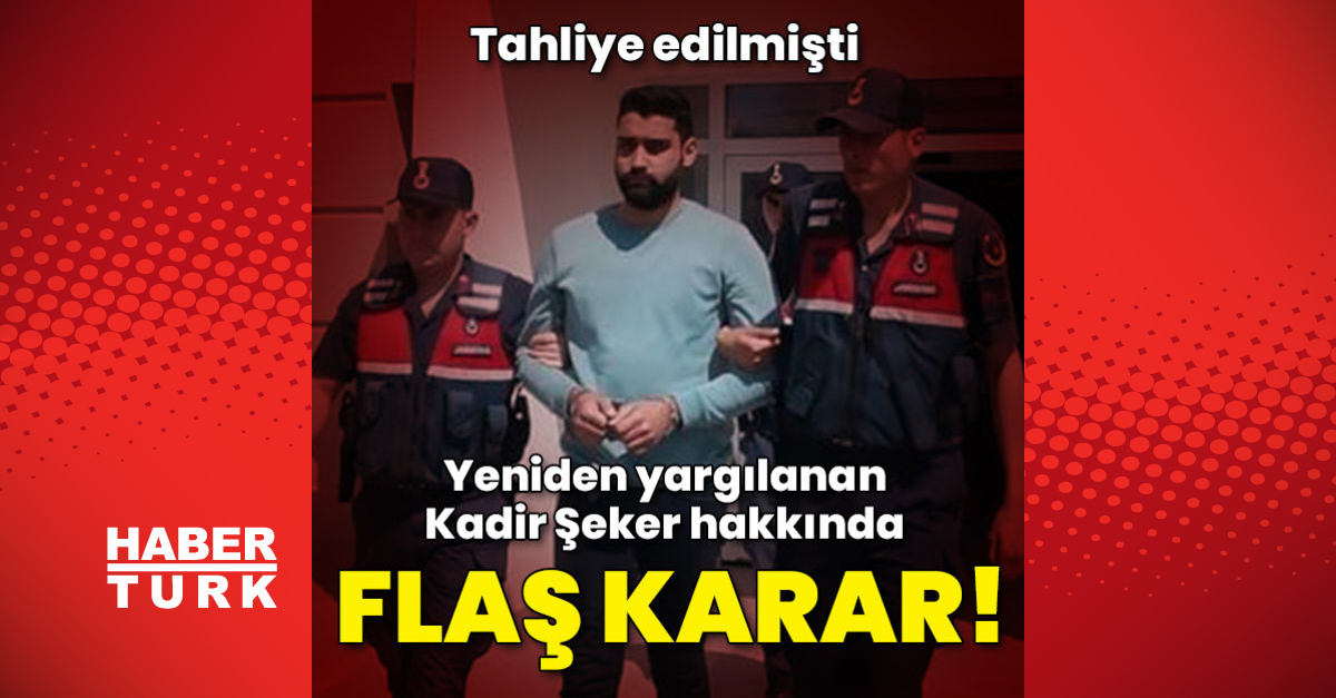 Yeniden yargılanan Kadir Şeker hakkında flaş karar - Gündem - HABER - Dudullu Haber