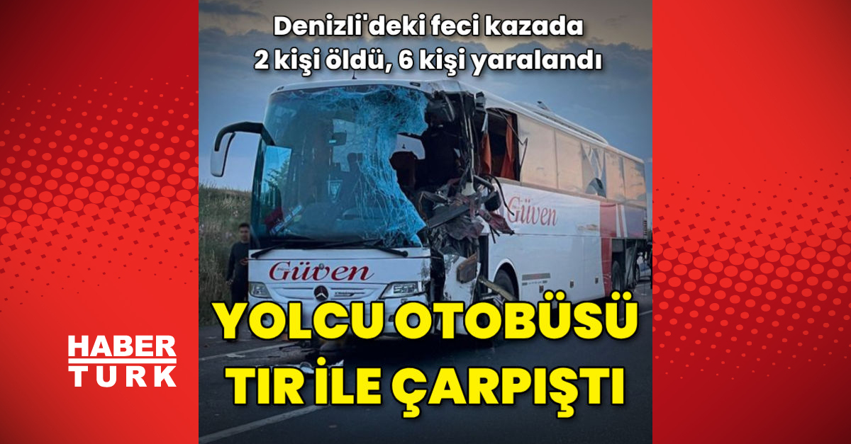 Yolcu otobüsü ile TIR çarpıştı 2 ölü 6 yaralı - Gündem - çardak - Dudullu Haber