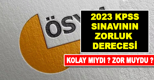 2023 KPSS SINAVLARININ ZORLUK DERECESİ NEYDİ  - Gündem - Dudullu Haber