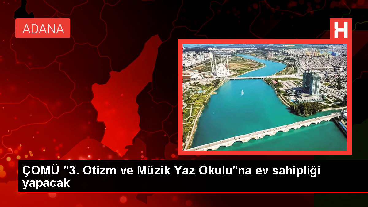 ÇOMÜ 3 Otizm ve Müzik Yaz Okulu Başlıyor - Eğitim - Dudullu Haber