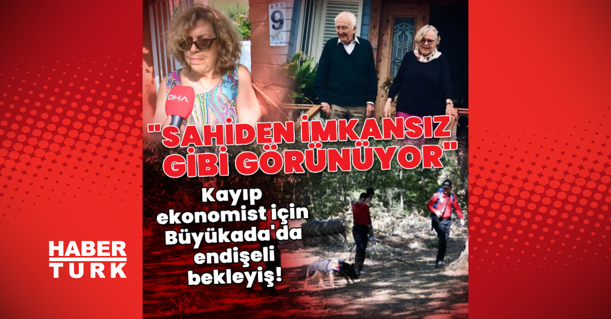 Kayıp ekonomist için Büyükadada endişeli bekleyiş - Gündem - haberler - Dudullu Haber