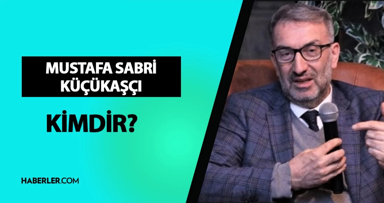 Mustafa Sabri Küçükaşçı kimdir Mustafa Sabri Küçükaşçı kaç yaşında nereli Mustafa Sabri Küçükaşçı hayatı ve biyografisi - Eğitim - Dudullu Haber