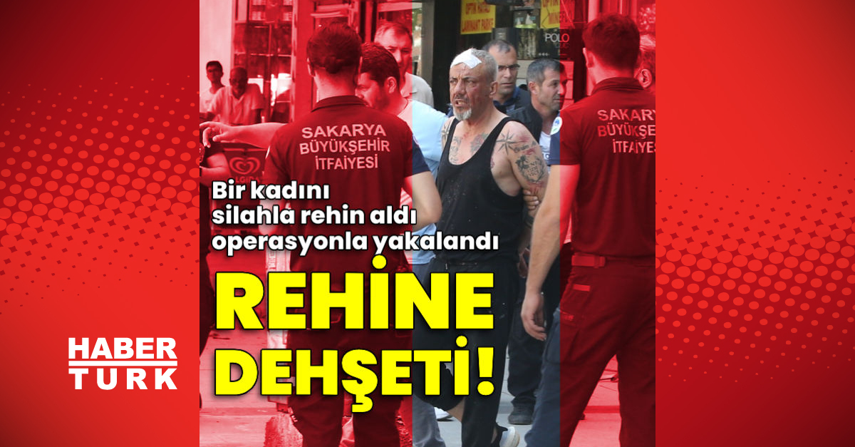 Sakaryada dehşet Kadını rehin aldı - Gündem - rehine - Dudullu Haber