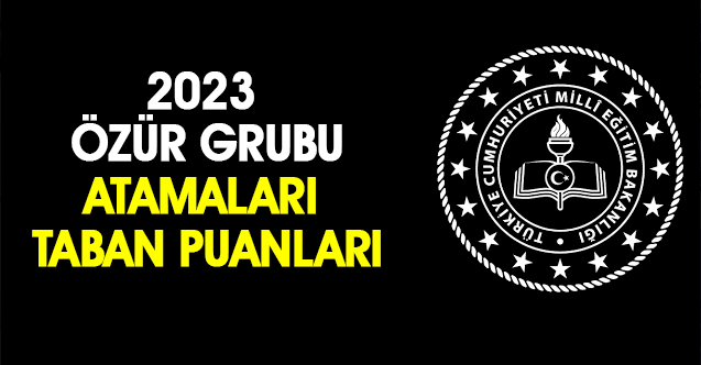 2023 Özür Atamaları Taban Puanları - Gündem - Dudullu Haber