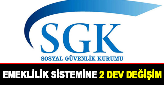 Emeklilik Sistemine 2 Dev Değişim - Gündem - Dudullu Haber