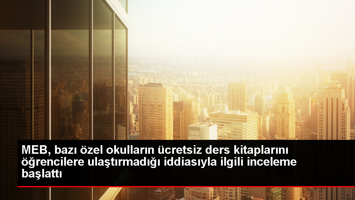 MEB Özel Okulların Ücretsiz Ders Kitapları İddiasını İncelemeye Başladı - Eğitim - Dudullu Haber