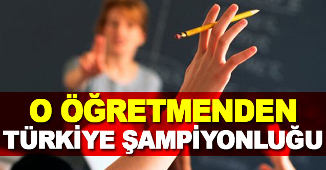 O Öğretmen Türkiye Şampiyonu Oldu - Gündem - Dudullu Haber