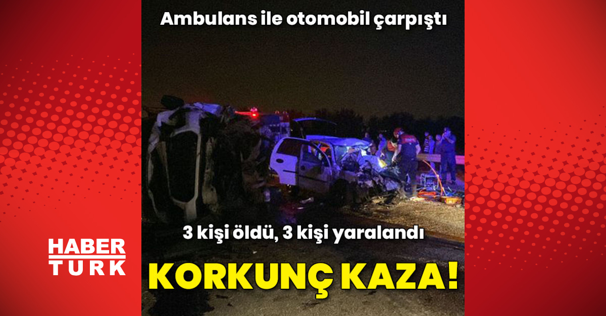 Osmaniye039de ambulansla çarpışan otomobildeki 3 kişi öldü - Güncel haberler - Gündem - HABER - Dudullu Haber