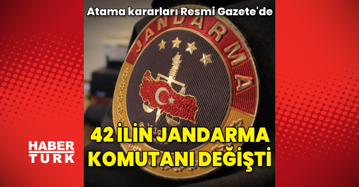 Son dakika Resmi Gazete039de yayımlandı 42 ilin jandarma komutanı değişti - Gündem - Atama kararları - Dudullu Haber