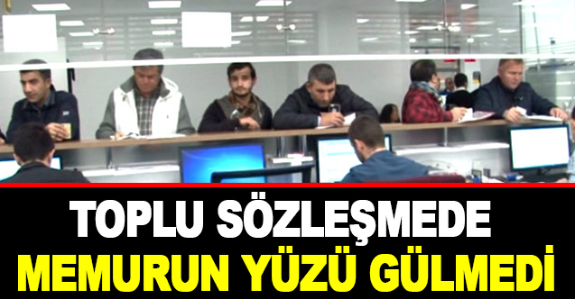 Toplu Sözleşmede Memurun Yüzü Gülmedi - Gündem - Dudullu Haber