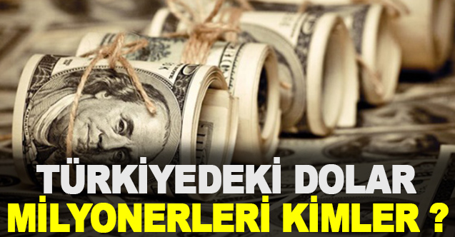 Türkiyedeki Dolar Milyonerleri - Gündem - Dudullu Haber