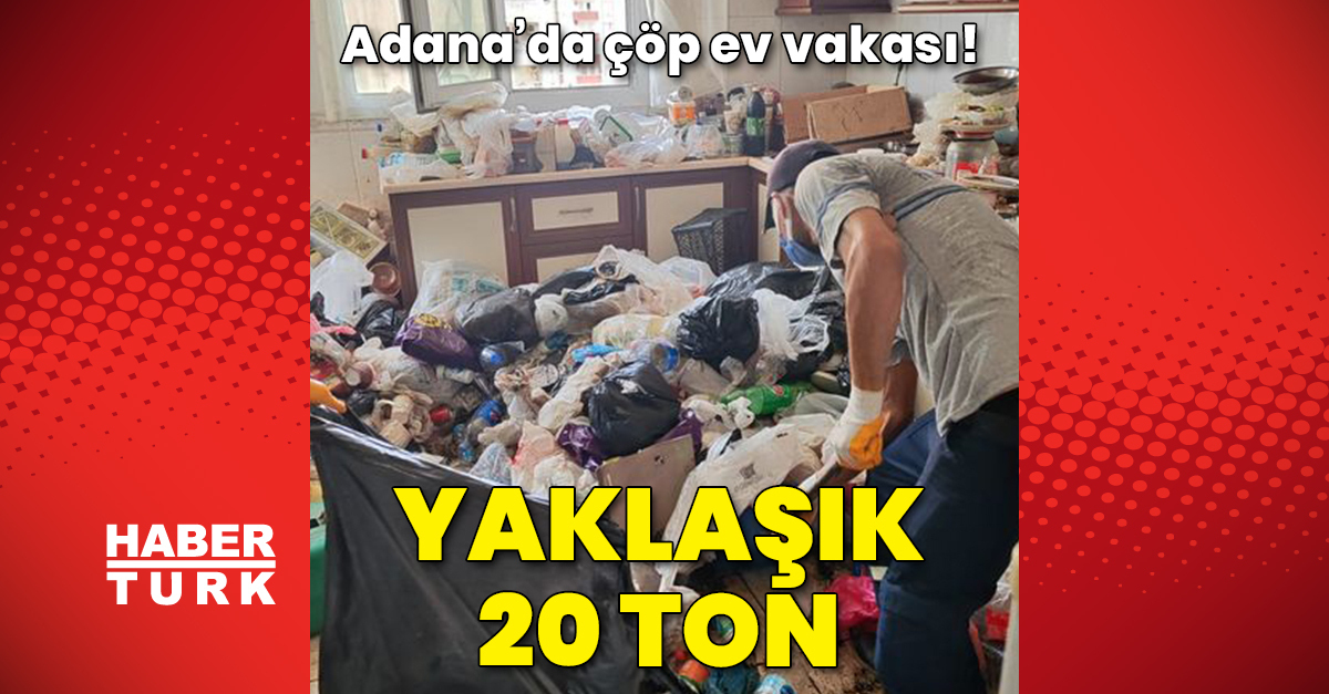 Adana039da bir evden yaklaşık 20 ton çöp çıktı - Güncel haberler - Gündem - adana - Dudullu Haber