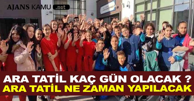 Ara Tatil Kaç Gün Olacak  Ne Zaman Yapılacak - Gündem - Dudullu Haber