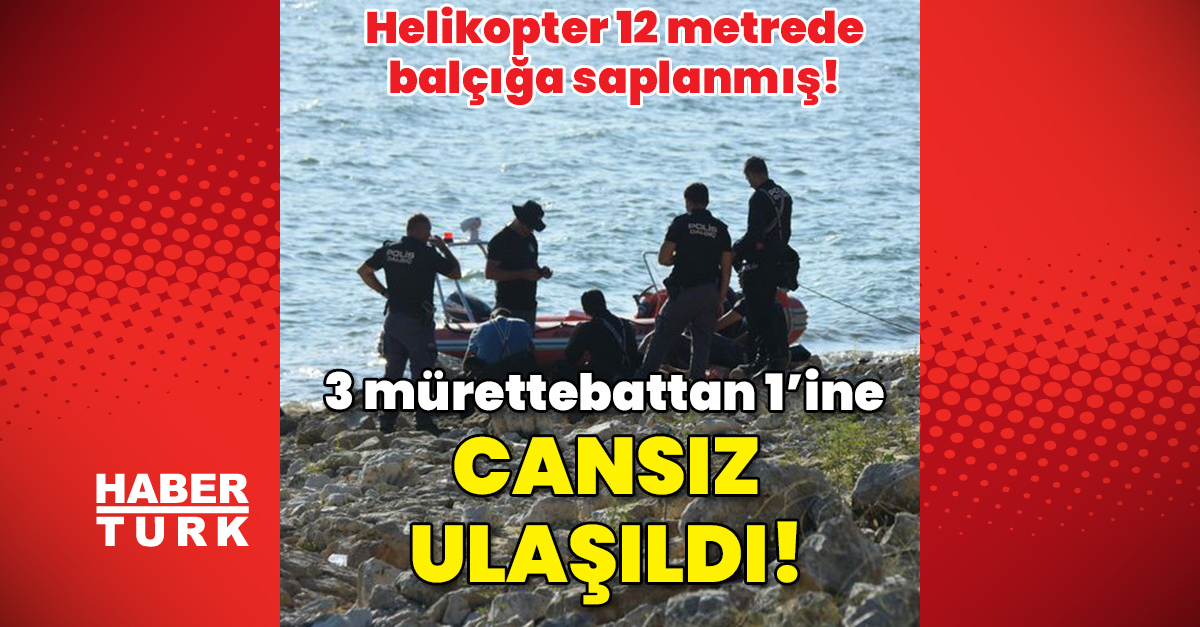 Helikopter 12 metrede balçığa saplanmış 3 mürettebattan 1039ine cansız ulaşıldı - En son haberler - Gündem - Menderes - Dudullu Haber