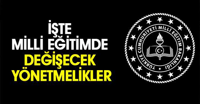 İşte Milli Eğitimde Değişecek Yönetmelikler - Gündem - Dudullu Haber