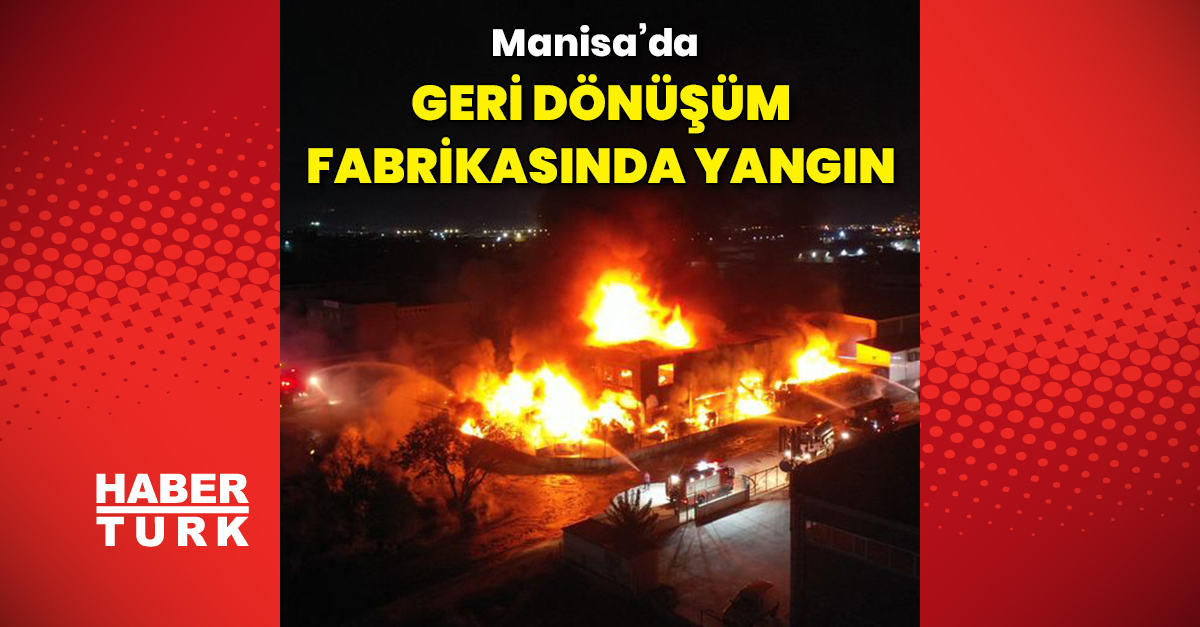 Manisa039da geri dönüşüm fabrikasında yangın çıktı - Güncel haberler - Gündem - HABER - Dudullu Haber