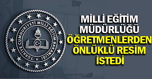 Milli Eğitim Müdürlüğü Öğretmenlerden Önlüklü Resim İstedi - Gündem - Dudullu Haber