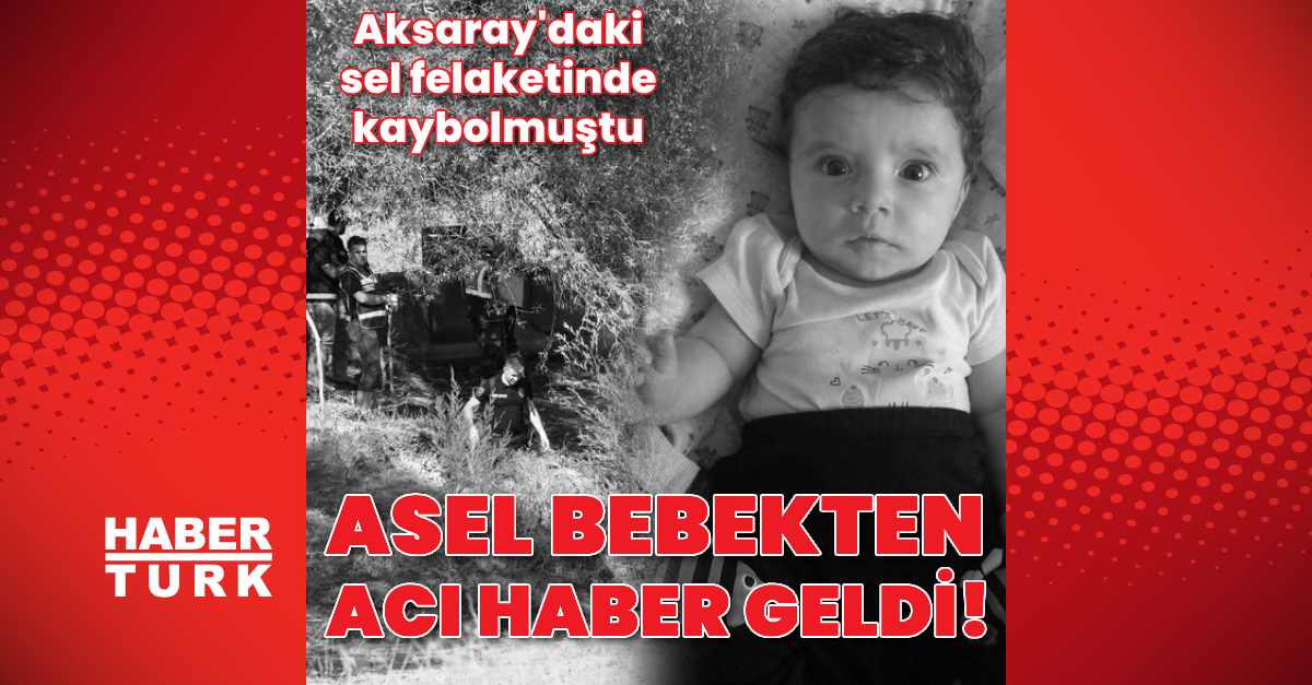 Son dakika Aksaray039da selde kaybolan Asel bebeğin cansız bedenine ulaşıldı - Haberler - Gündem - Aksaray sel - Dudullu Haber