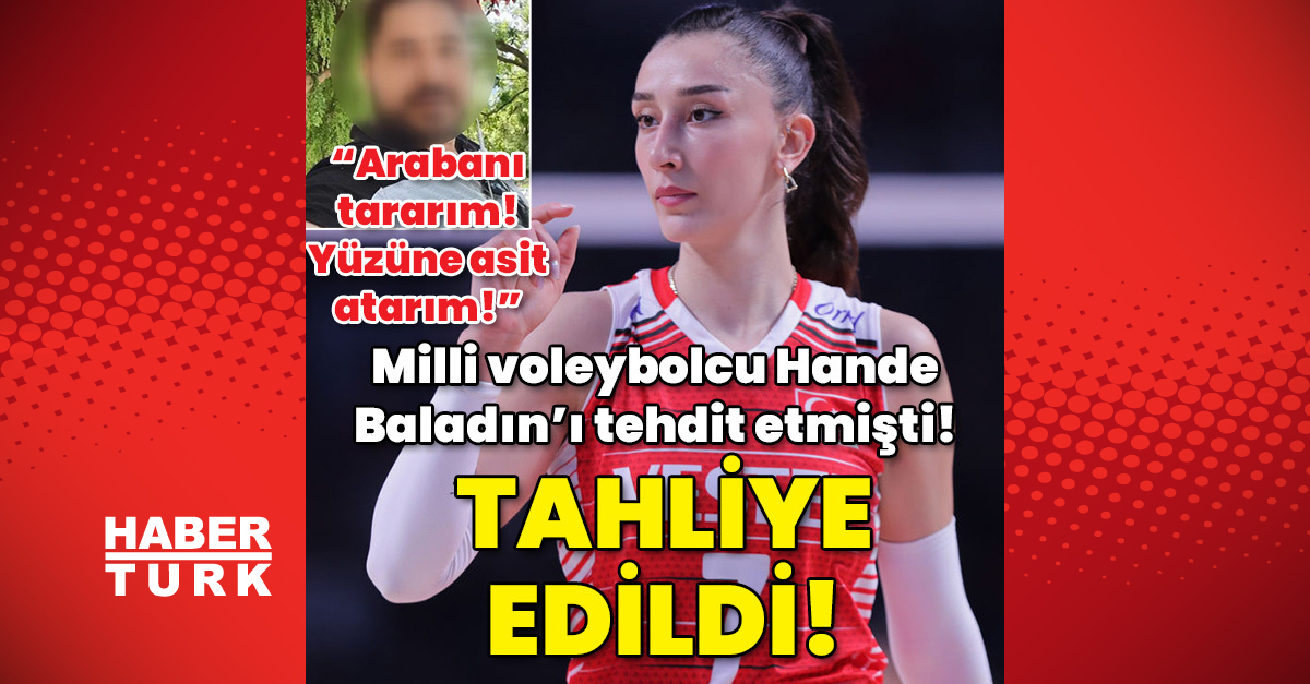 Son dakika haberler Milli voleybolcu Hande Baladın039ı tehdit etmişti Tahliye edildi - Gündem - hande baladın - Dudullu Haber