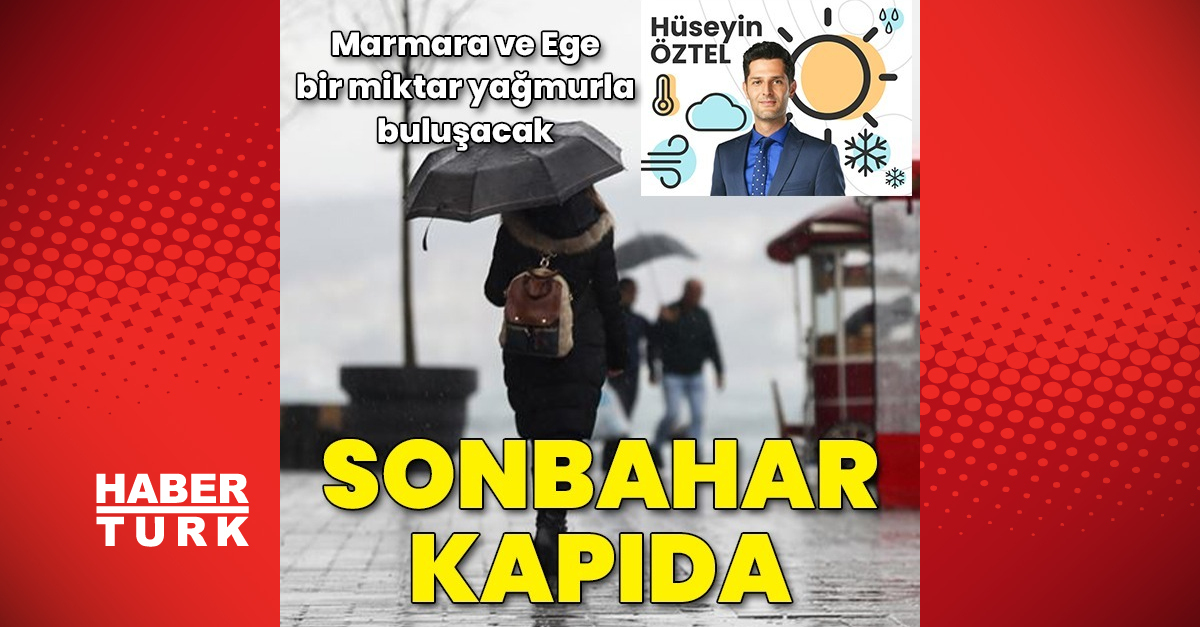 Sonbahar geliyor Ege ve Marmara bir miktar yağmurla buluşacak - Gündem - haberler - Dudullu Haber