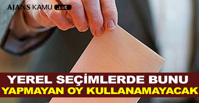 Yerel Seçimlerde Bunu Yapmayan Oy Kullanamayacak - Gündem - Dudullu Haber