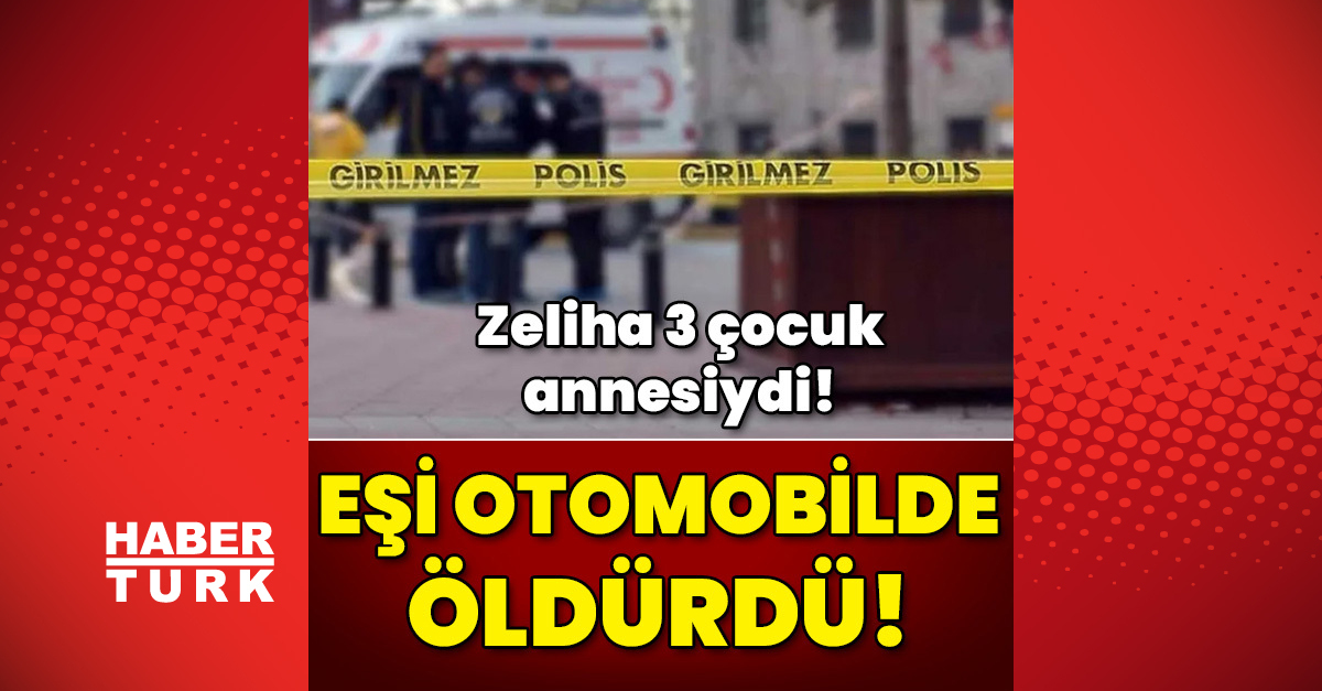 Zeliha 3 çocuk annesiydi Eşi otomobilde öldürdü - Konya haberleri - Gündem - Konya - Dudullu Haber