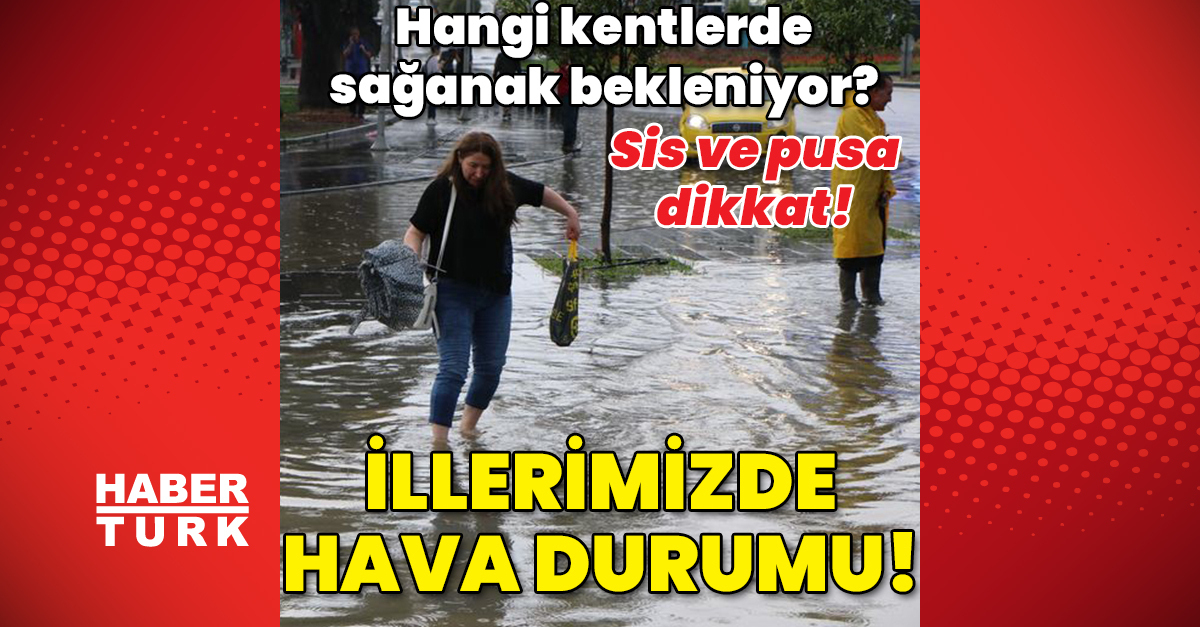 Hava durumu son dakika  Sis ve pusa dikkat 3 bölgede sağanak İllerimizde hava durumu - İstanbul hava durumu bugün nasıl olacak - Gündem - hava durumu - Dudullu Haber