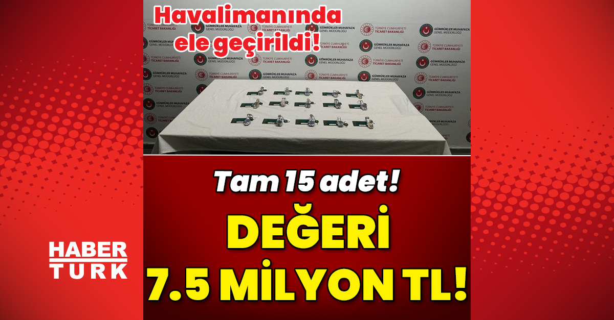 havalimaninda degeri 7.5 milyon tl olan tam 15 adet kol saati ele gecirildi guncel haberler