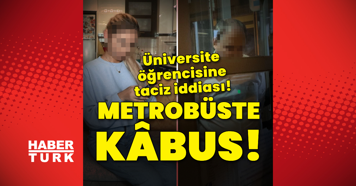 istanbul metrobuste universite ogrencisine taciz iddiasi haberler