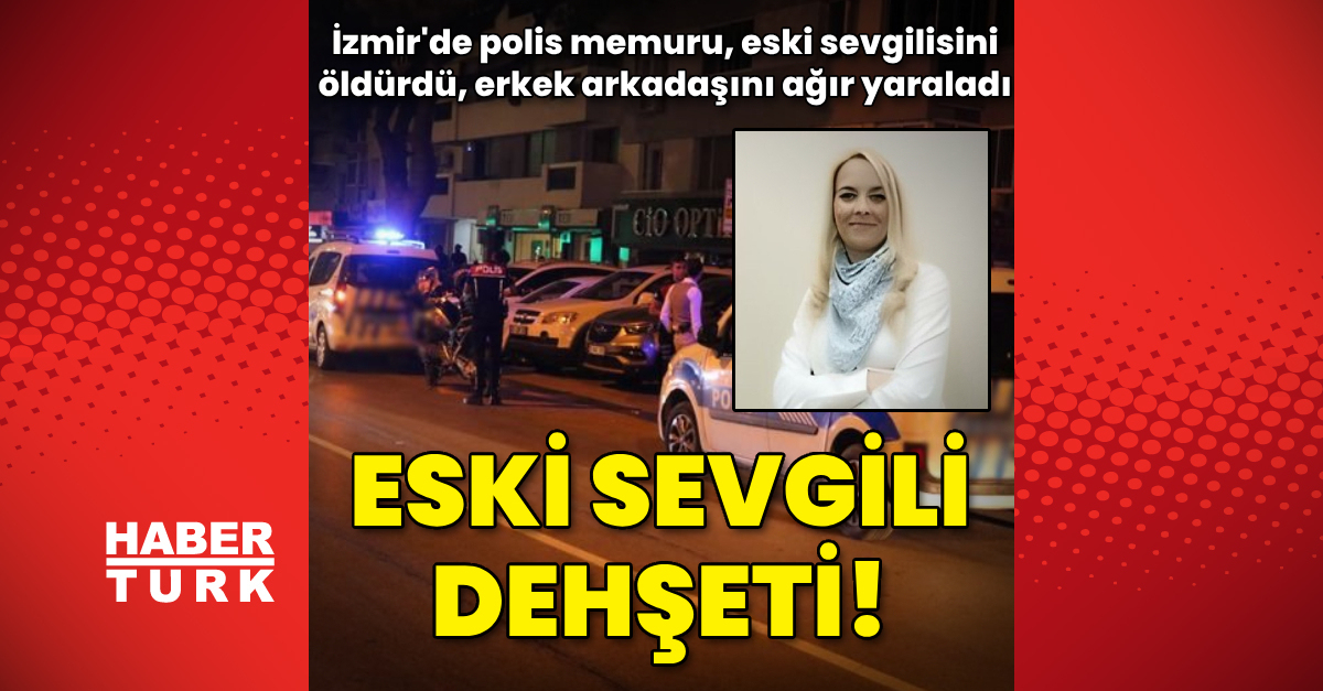 İzmir039de polis memuru eski sevgilisi ile erkek arkadaşını vurdu 1 ölü 1 ağır yaralı - Gündem - haberler - Dudullu Haber