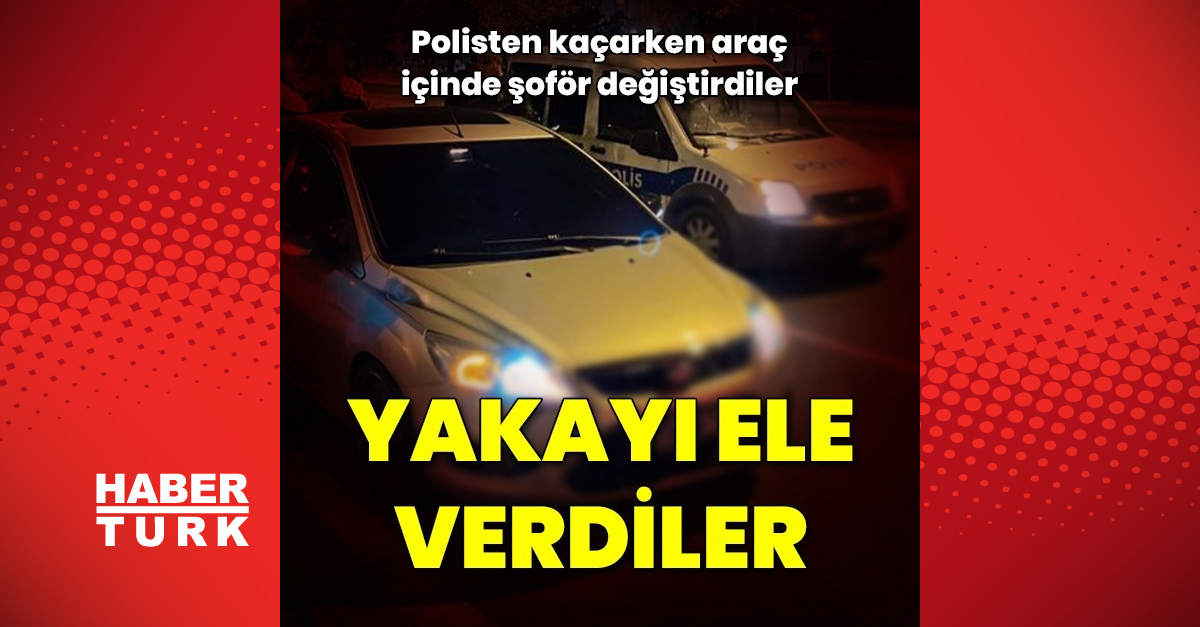 polisin 039dur039 ihtarindan kacip seyir halindeki otomobilde sofor degistirdiler guncel haberler