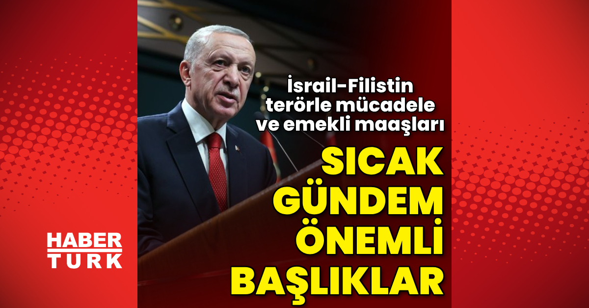 son dakika kabine toplaniyor israil filistin emekli maaslari terorle mucadele 9 ekim 2023 kabine toplantisi gundem maddeleri ve konulari neler