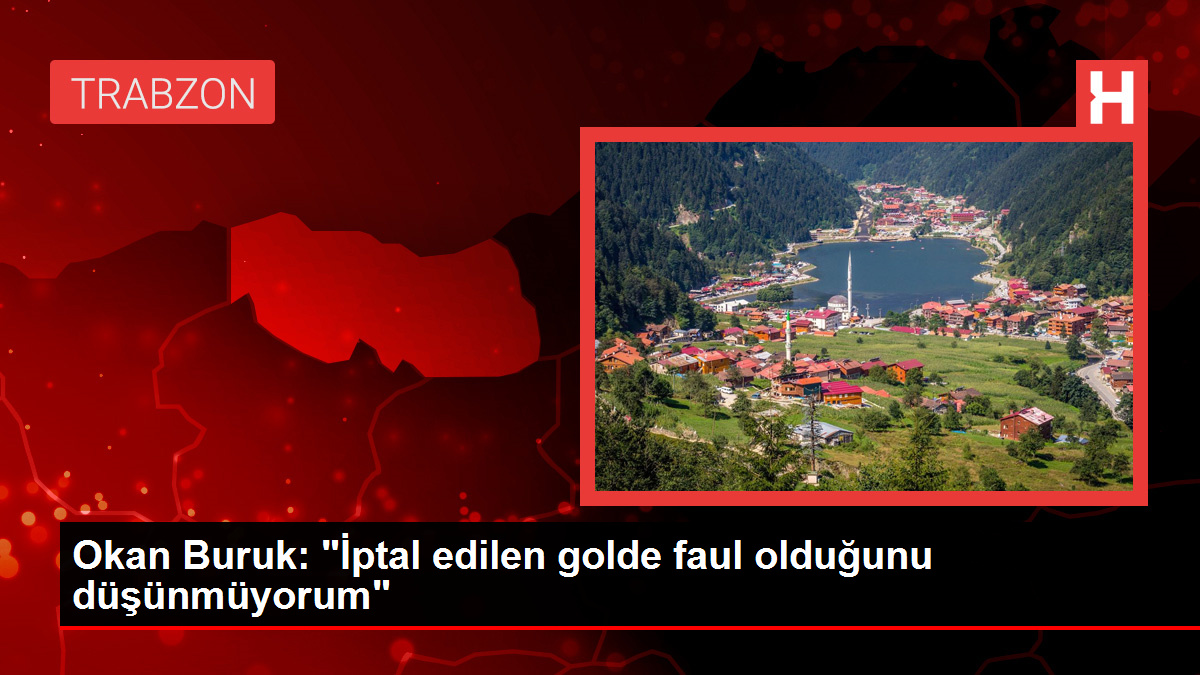 Galatasaray-Teknik-Direktoru-Okan-Buruk-Iptal-edilen-golde-faul-oldugunujpg - Dudullu Haber