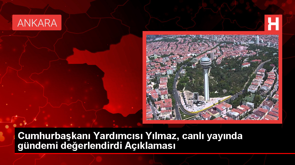 Cumhurbaskani-Yardimcisi-Yilmaz-canli-yayinda-gundemi-degerlendirdi-Aciklamasijpg - Dudullu Haber